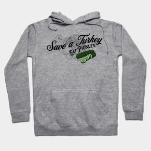 Save a Turkey Eat Pickles Hoodie